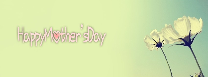 Happy Mothers Day Facebook Timeline Covers 3 Cool Mothers Day FaceBook Covers 2014