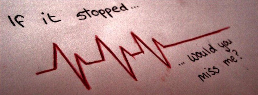 if my heart stop will you miss me Nice quotes facebook covers