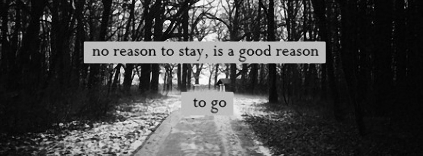 Good Reason To Go Nice quotes facebook covers
